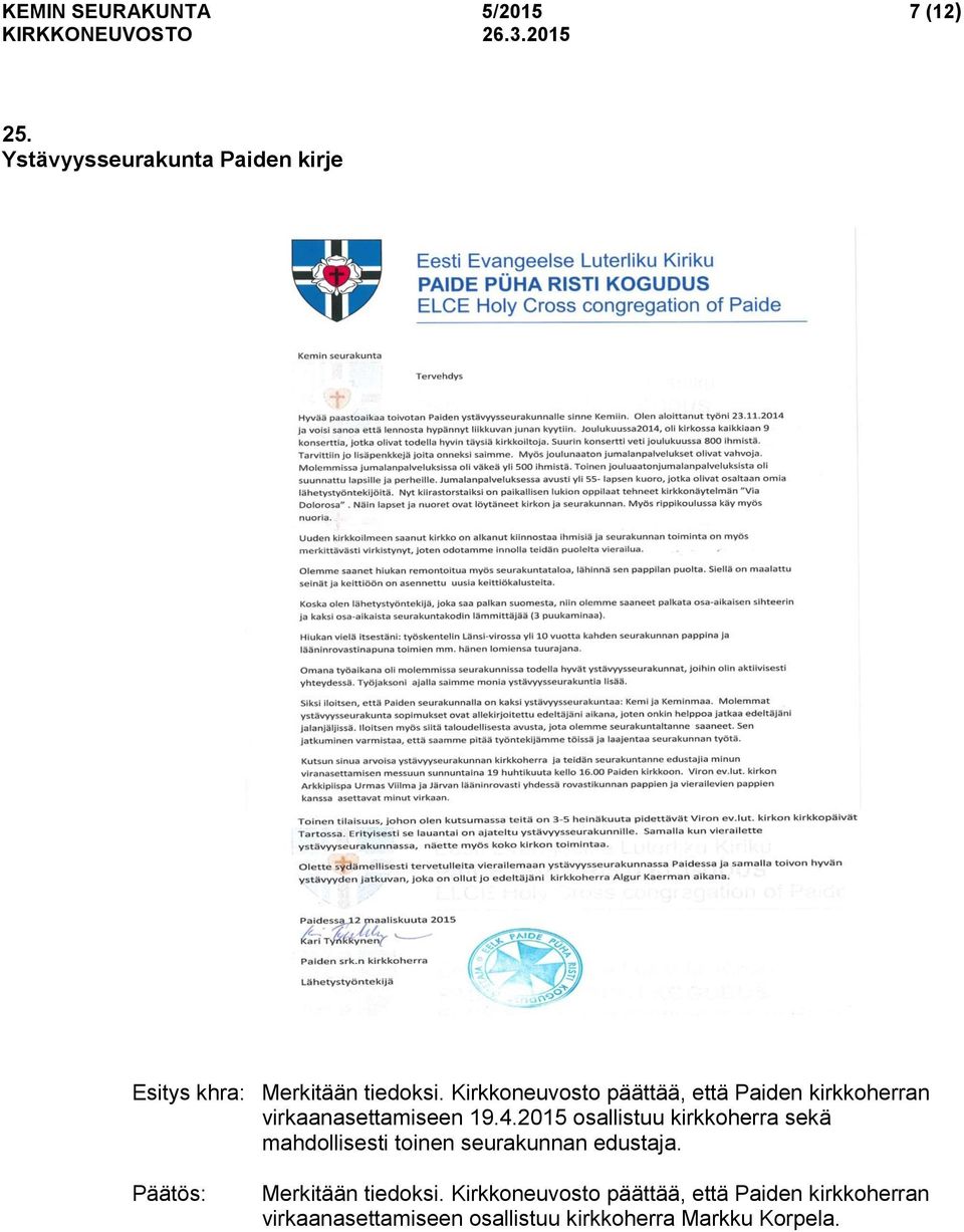 Kirkkoneuvosto päättää, että Paiden kirkkoherran virkaanasettamiseen 19.4.