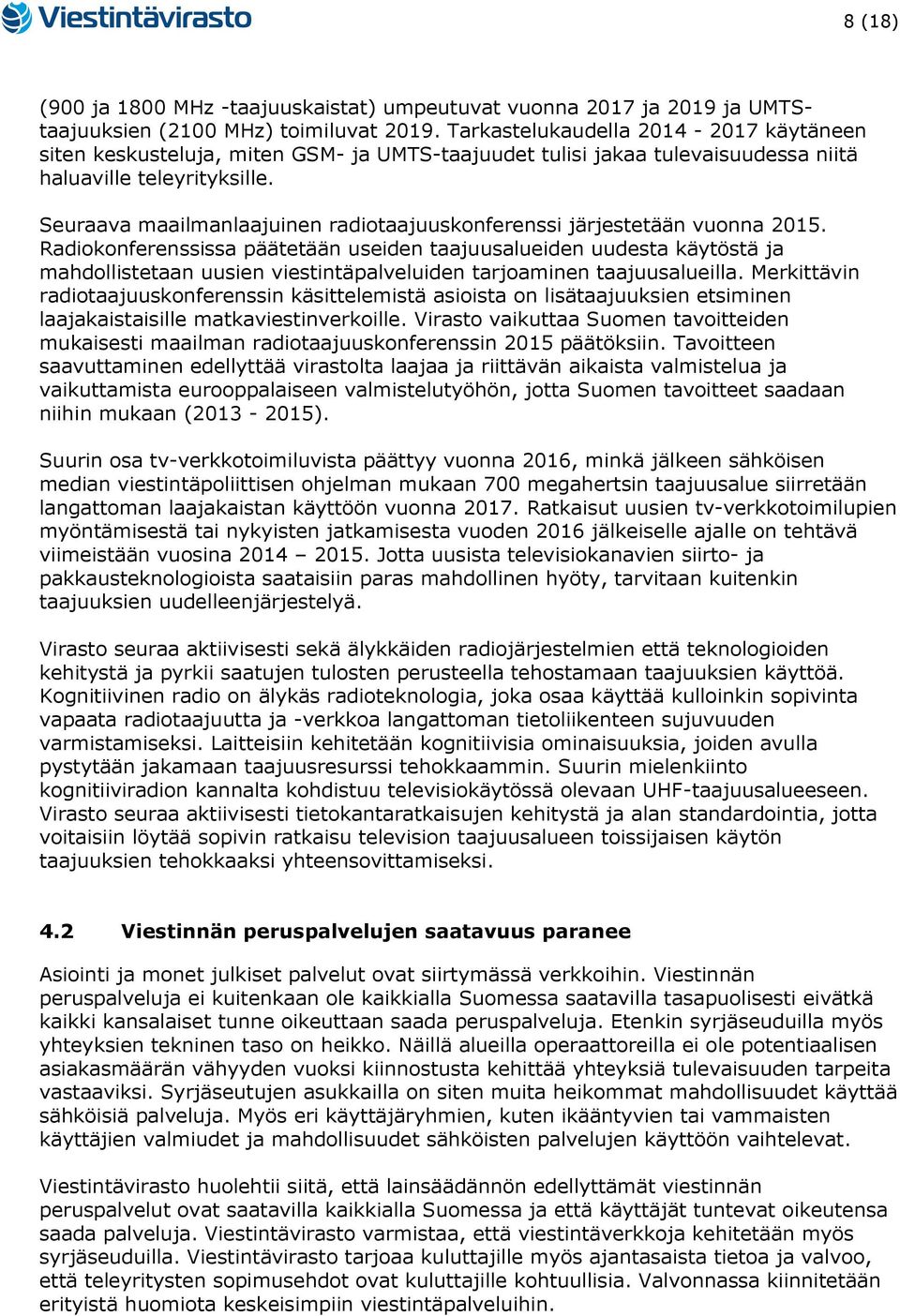 Seuraava maailmanlaajuinen radiotaajuuskonferenssi järjestetään vuonna 2015.