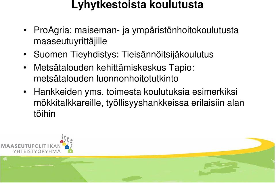 kehittämiskeskus Tapio: metsätalouden luonnonhoitotutkinto Hankkeiden yms.