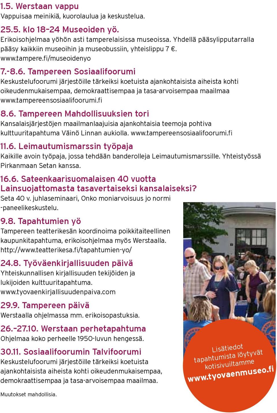 Tampereen Sosiaalifoorumi Keskustelufoorumi järjestöille tärkeiksi koetuista ajankohtaisista aiheista kohti oikeudenmukaisempaa, demokraattisempaa ja tasa-arvoisempaa maailmaa www.