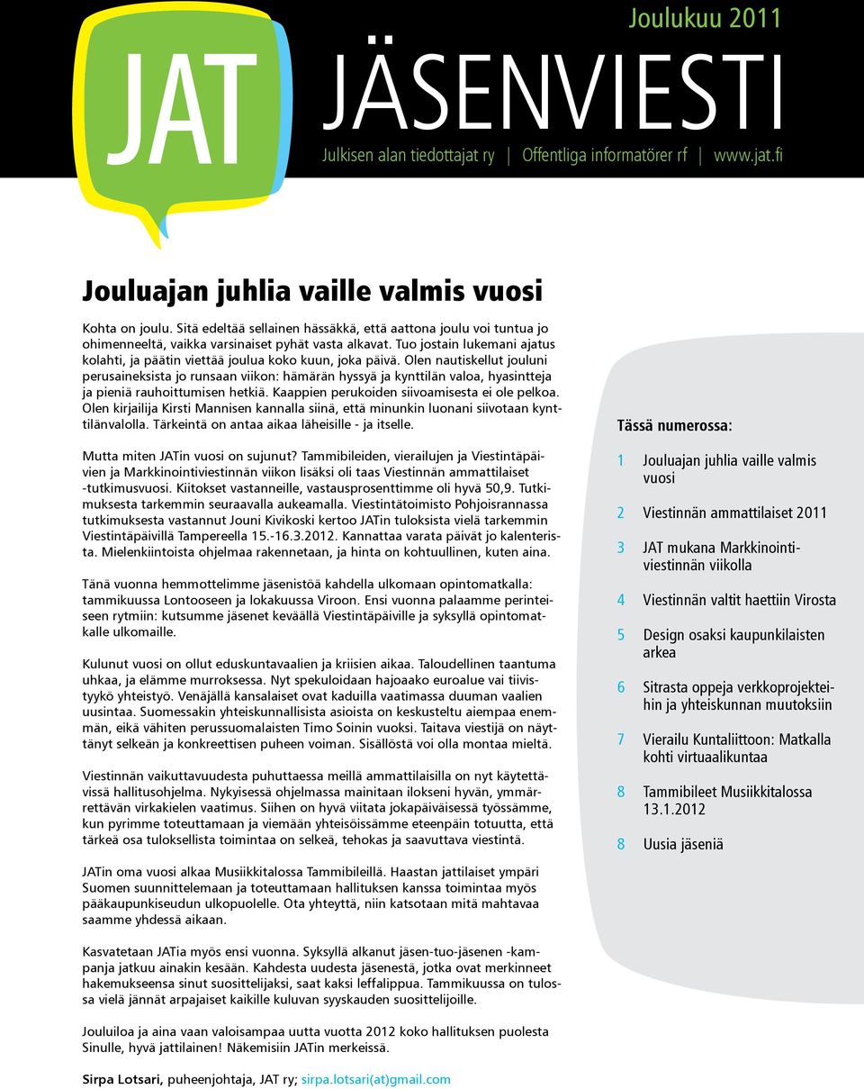 Tuo jostain lukemani ajatus kolahti, ja päätin viettää joulua koko kuun, joka päivä.
