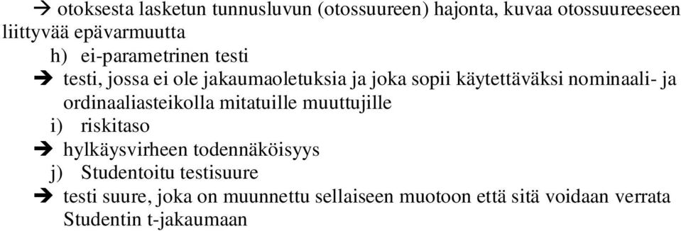 ordinaaliasteikolla mitatuille muuttujille i) riskitaso hylkäysvirheen todennäköisyys j) Studentoitu