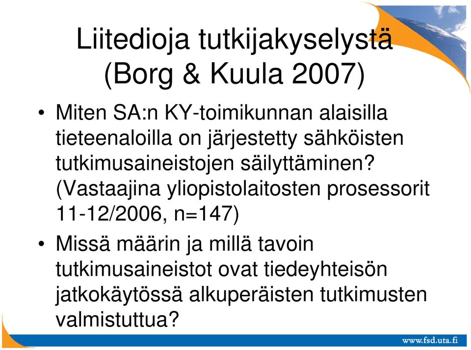 (Vastaajina yliopistolaitosten prosessorit 11-12/2006, n=147) Missä määrin ja millä