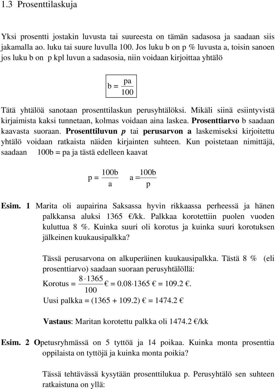 Mikäli siinä esiintyvistä kirjaimista kaksi tunnetaan, kolmas voidaan aina laskea. Prosenttiarvo b saadaan kaavasta suoraan.