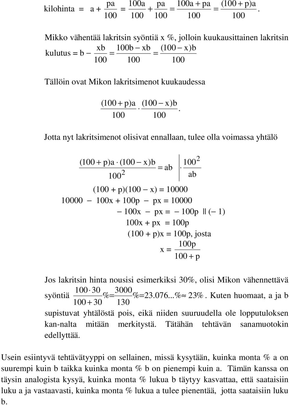 Jotta nyt lakritsimenot olisivat ennallaan, tulee olla voimassa yhtälö ( + p)a ( x)b = ab 2 2 ab ( + p)( x) = 00 00 x + p px = 00 x px = p ( 1) x + px = p ( + p)x = p, josta p x = + p Jos lakritsin