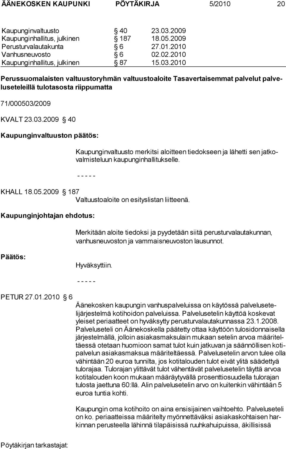 KHALL 18.05.2009 187 Valtuustoaloite on esityslistan liitteenä.