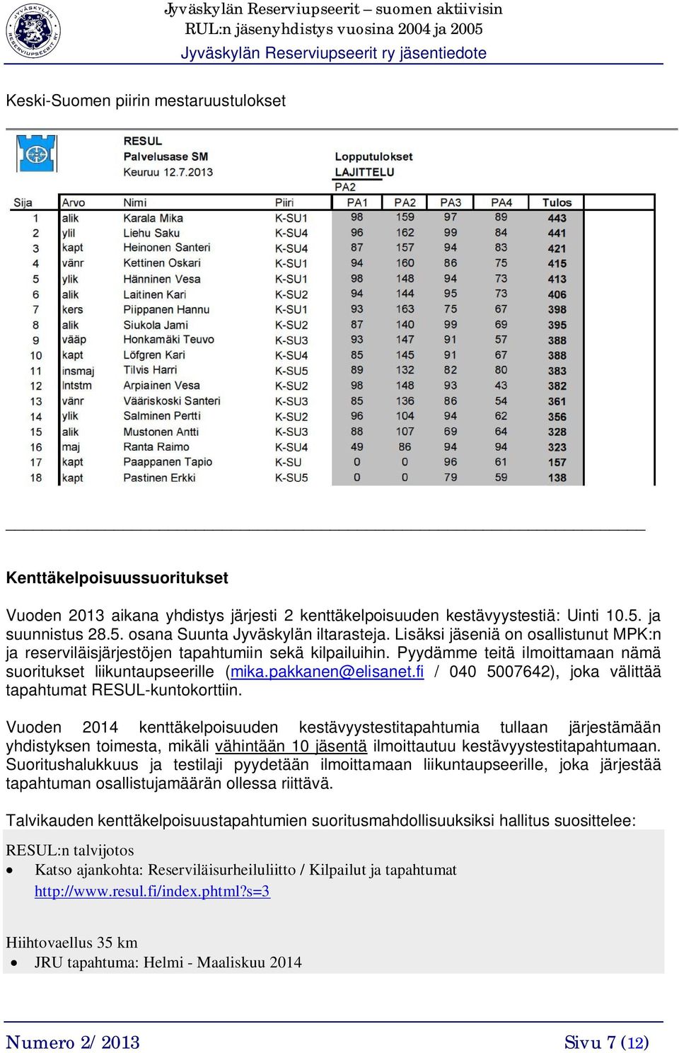 fi / 040 5007642), joka välittää tapahtumat RESUL-kuntokorttiin.