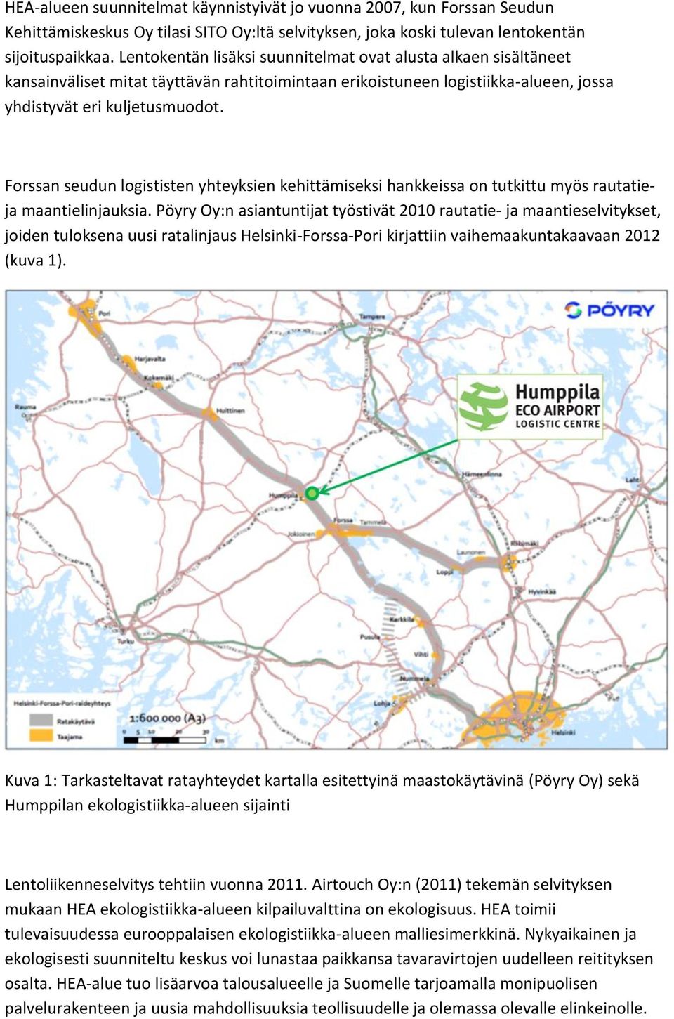 Forssan seudun logististen yhteyksien kehittämiseksi hankkeissa on tutkittu myös rautatieja maantielinjauksia.