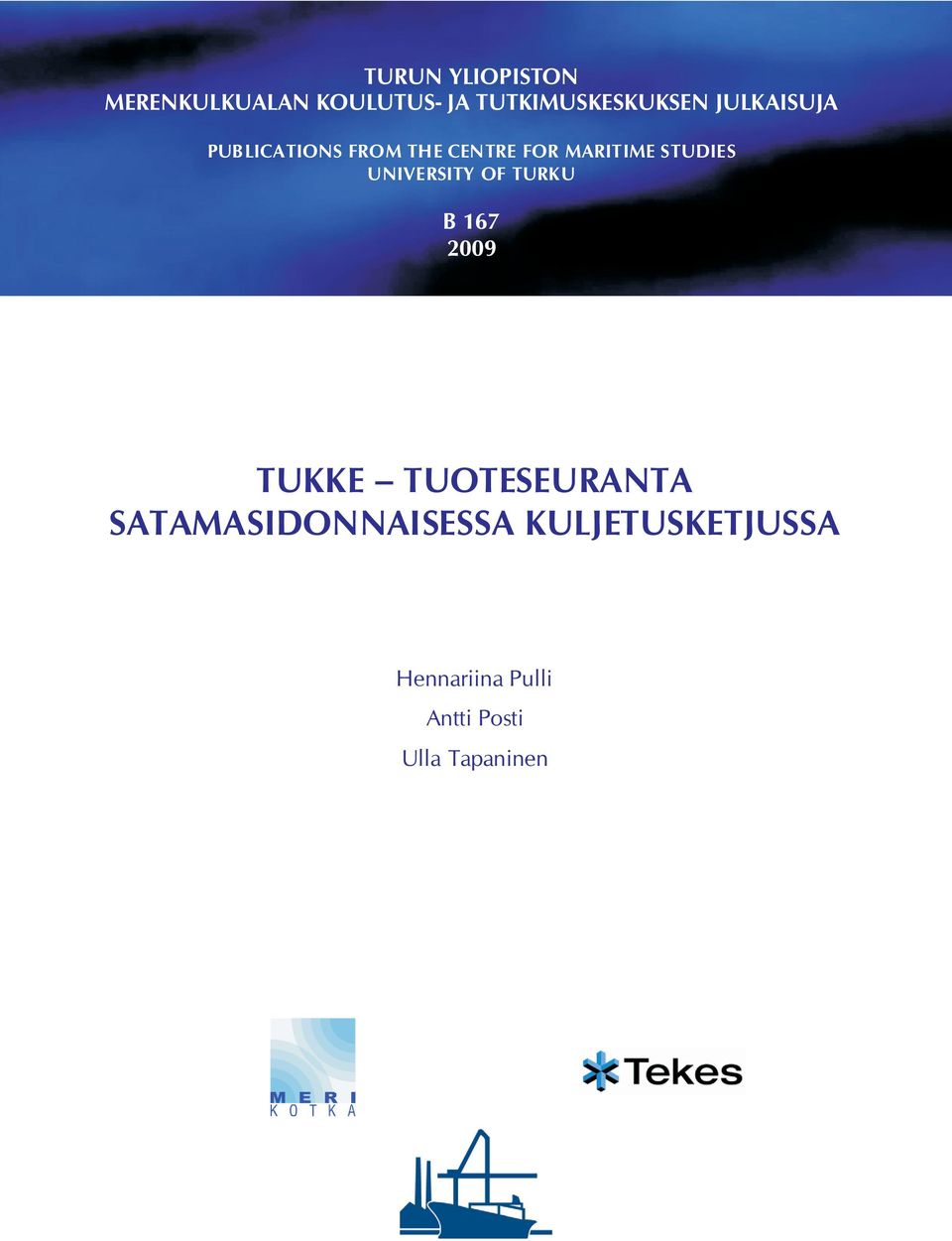 UNIVERSITY OF TURKU B 167 2009 TUKKE TUOTESEURANTA