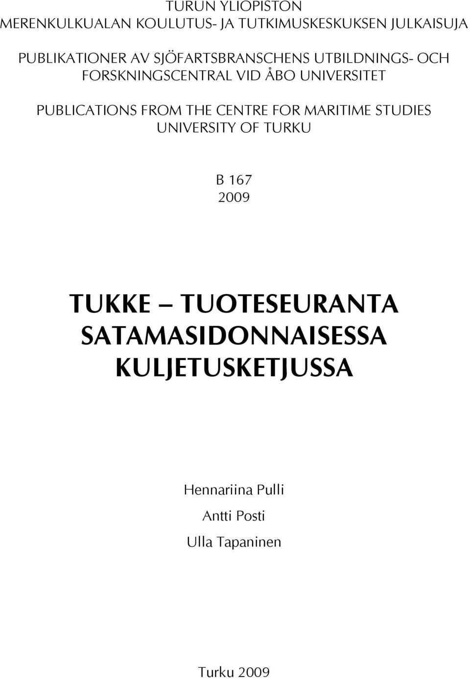 FROM THE CENTRE FOR MARITIME STUDIES UNIVERSITY OF TURKU B 167 2009 TUKKE TUOTESEURANTA