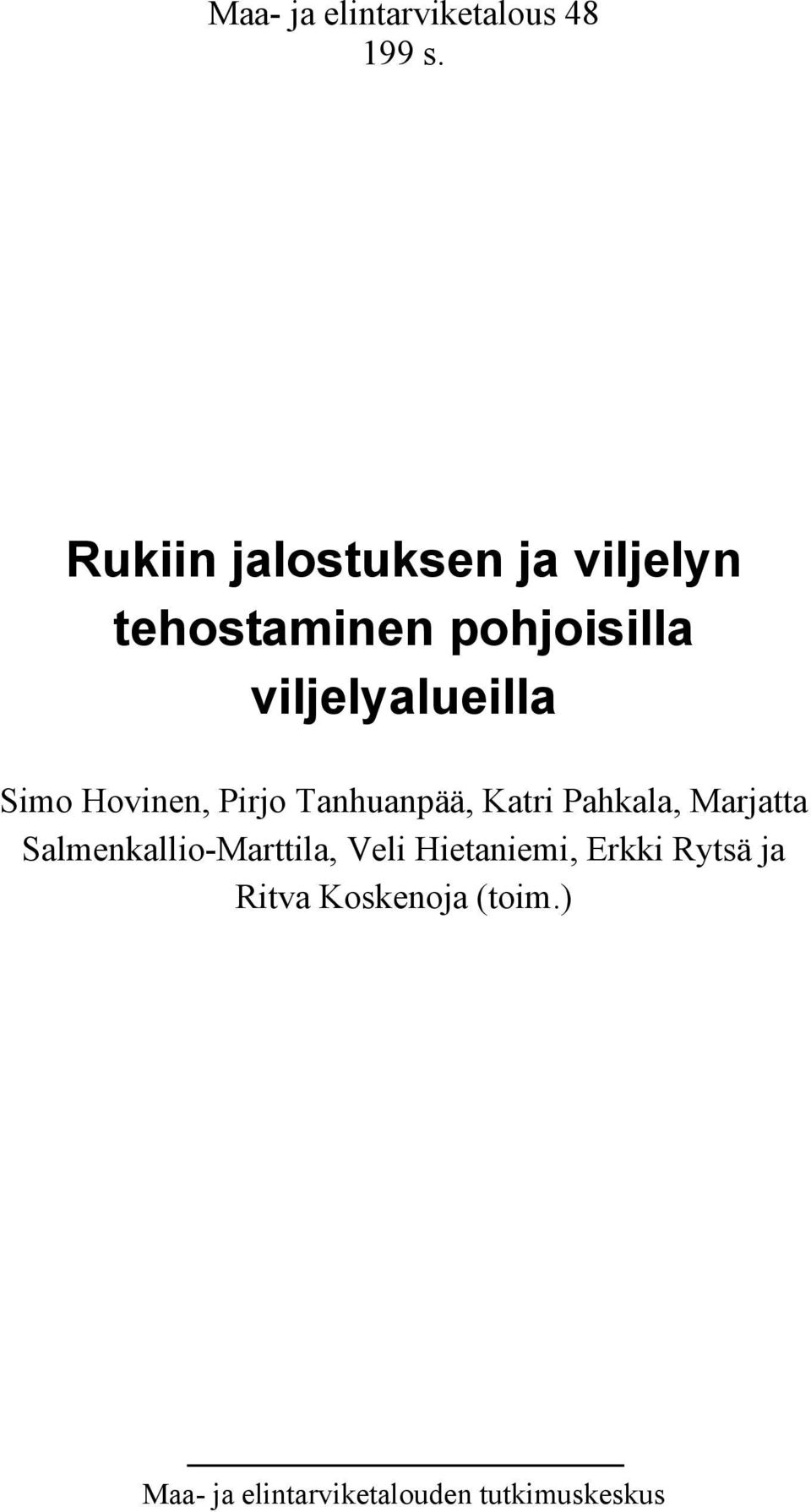 Simo Hovinen, Pirjo Tanhuanpää, Katri Pahkala, Marjatta