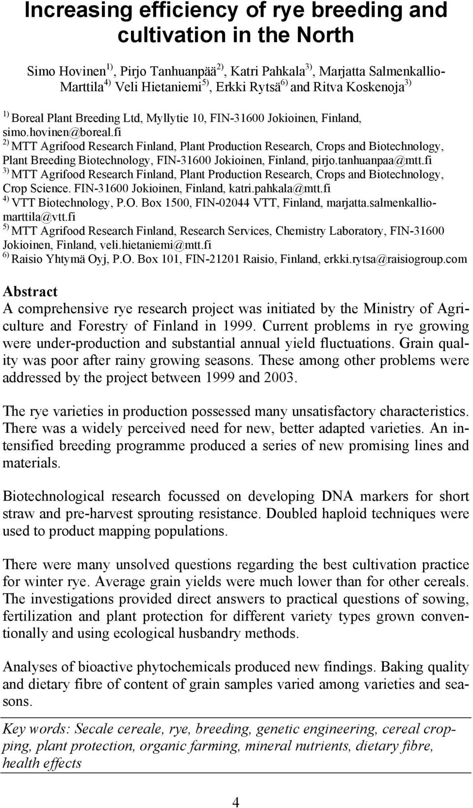 fi 2) MTT Agrifood Research Finland, Plant Production Research, Crops and Biotechnology, Plant Breeding Biotechnology, FIN-31600 Jokioinen, Finland, pirjo.tanhuanpaa@mtt.