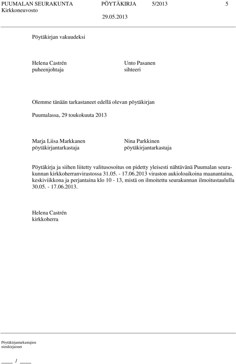 siihen liitetty valitusosoitus on pidetty yleisesti nähtävänä Puumalan seurakunnan kirkkoherranvirastossa 31.05. - 17.06.