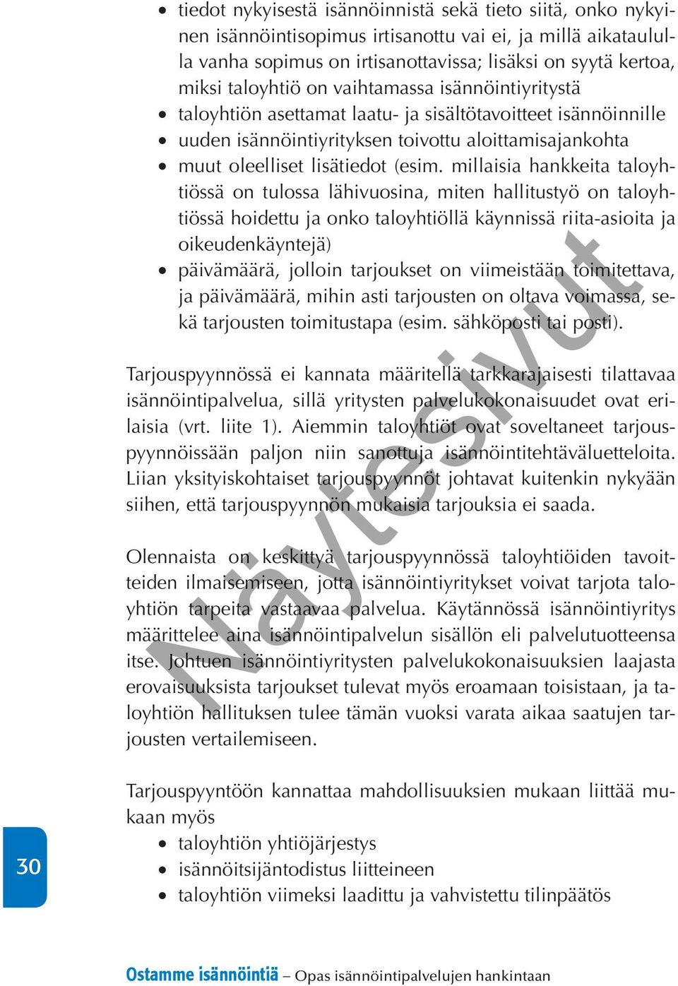 millaisia hankkeita taloyhtiössä on tulossa lähivuosina, miten hallitustyö on taloyhtiössä hoidettu ja onko taloyhtiöllä käynnissä riita-asioita ja oikeudenkäyntejä) päivämäärä, jolloin tarjoukset on