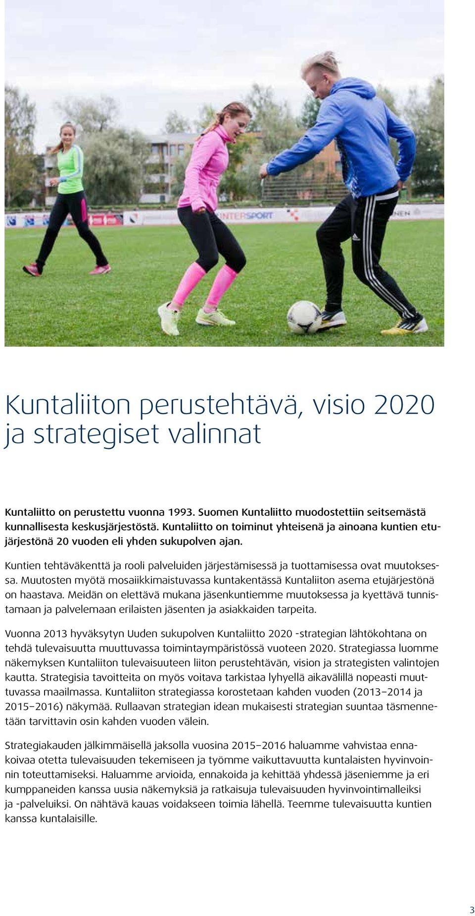 Muutosten myötä mosaiikkimaistuvassa kuntakentässä Kuntaliiton asema etujärjestönä on haastava.