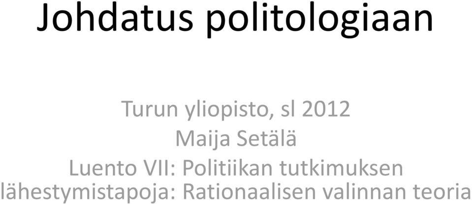 Luento VII: Politiikan tutkimuksen