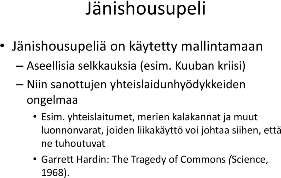 yhteislaitumet, merien kalakannat ja muut luonnonvarat, joiden liikakäyttö voi