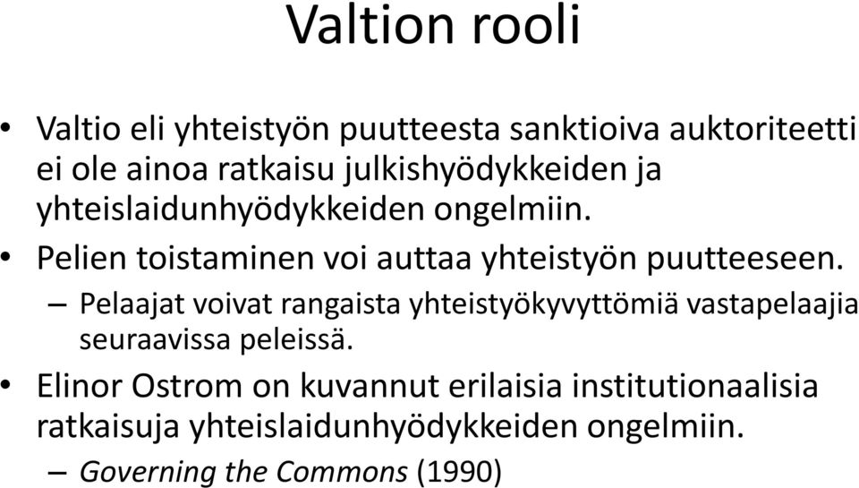 Pelien toistaminen voi auttaa yhteistyön puutteeseen.