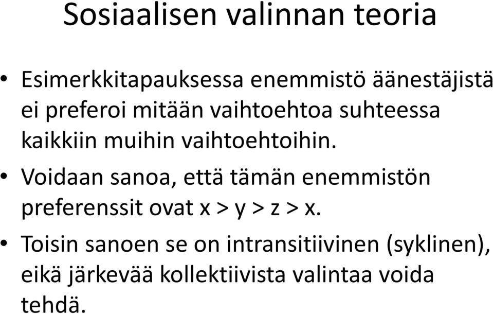 Voidaan sanoa, että tämän enemmistön preferenssit ovat x > y > z > x.