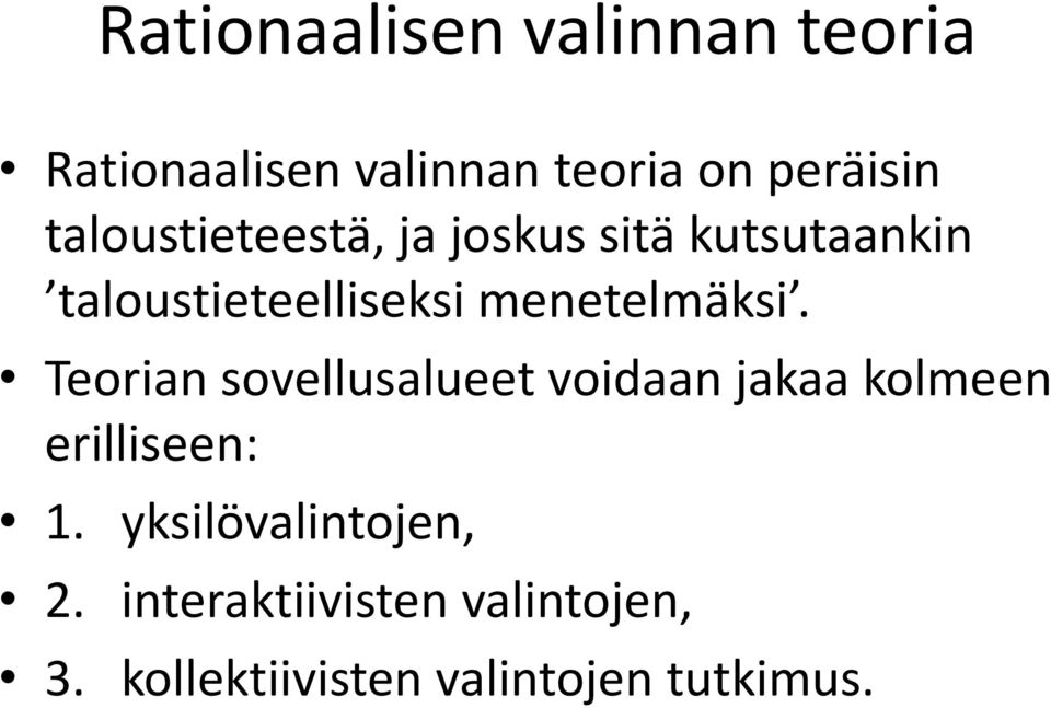 menetelmäksi. Teorian sovellusalueet voidaan jakaa kolmeen erilliseen: 1.