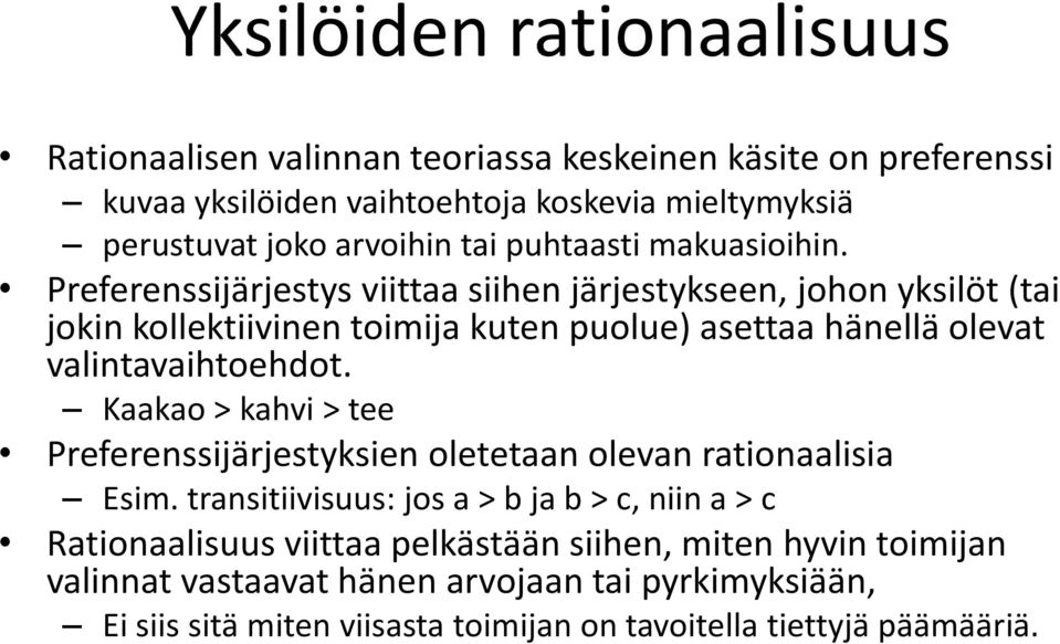 Preferenssijärjestys viittaa siihen järjestykseen, johon yksilöt (tai jokin kollektiivinen toimija kuten puolue) asettaa hänellä olevat valintavaihtoehdot.