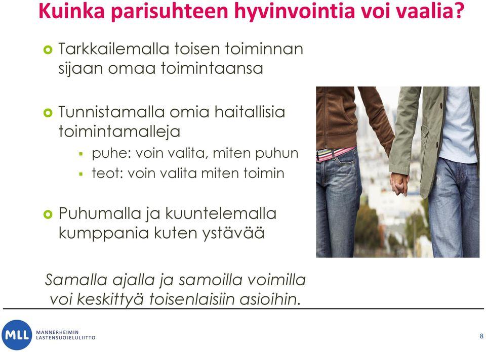 haitallisia toimintamalleja puhe: voin valita, miten puhun teot: voin valita miten