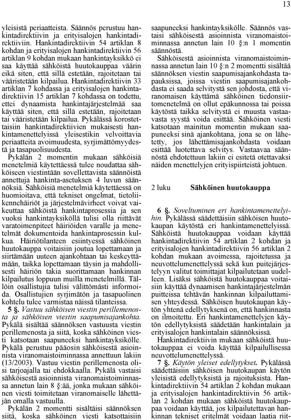 rajoitetaan tai vääristetään kilpailua.