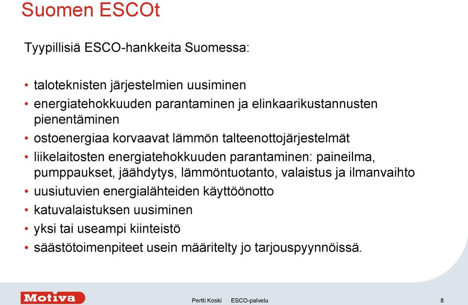 parantaminen: paineilma, pumppaukset, jäähdytys, lämmöntuotanto, valaistus ja ilmanvaihto uusiutuvien energialähteiden