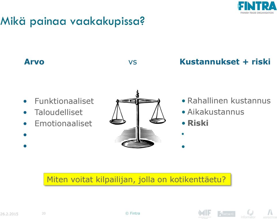 Taloudelliset Emotionaaliset Rahallinen kustannus