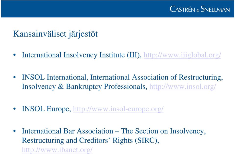 Professionals, http://www.insol.org/ INSOL Europe, http://www.insol-europe.