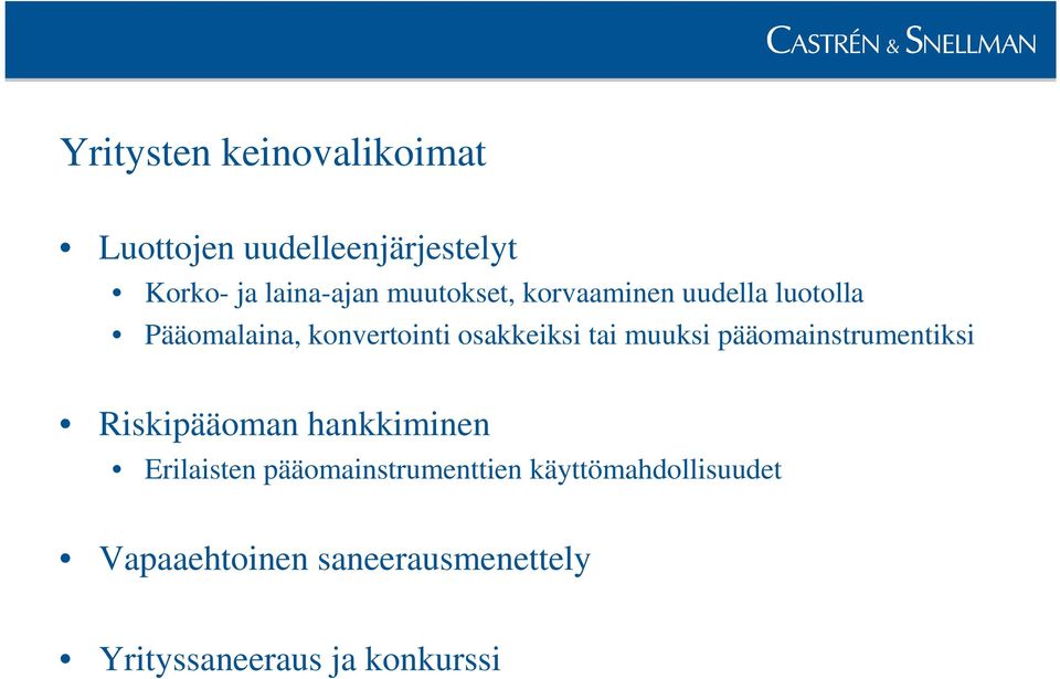 muuksi pääomainstrumentiksi Riskipääoman hankkiminen Erilaisten