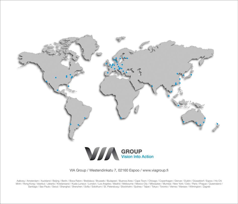 Denver / Dublin / Düsseldorf / Espoo / Ho Chi Minh / Hong Kong / Istanbul / Jakarta / Kristiansand / Kuala Lumpur / London / Los Angeles / Madrid /