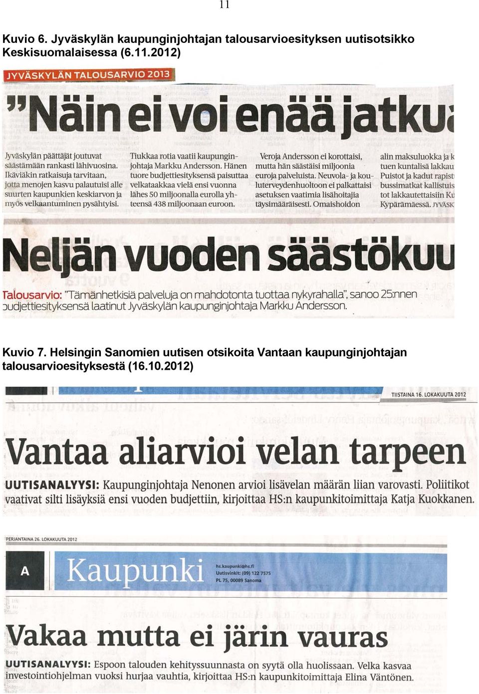 uutisotsikko Keskisuomalaisessa (6.11.2012) Kuvio 7.