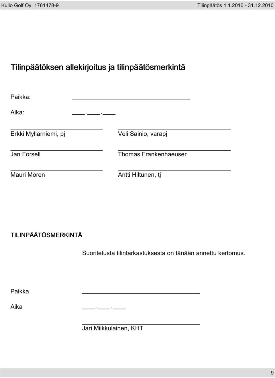 Mauri Moren Antti Hiltunen, tj TILINPÄÄTÖSMERKINTÄ Suoritetusta