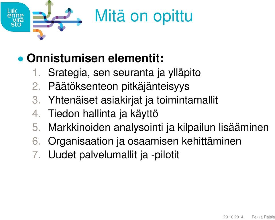 Yhtenäiset asiakirjat ja toimintamallit 4. Tiedon hallinta ja käyttö 5.