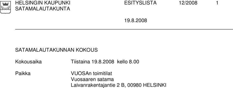 2008 SATAMALAUTAKUNNAN KOKOUS Kokousaika
