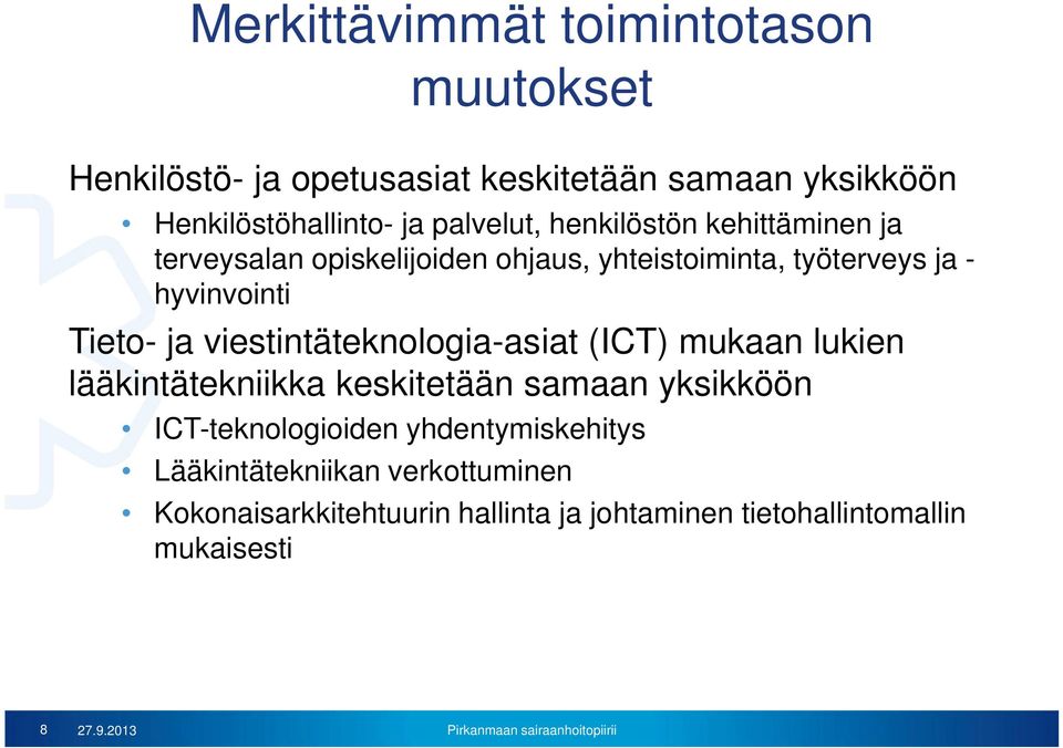 ja viestintäteknologia-asiat (ICT) mukaan lukien lääkintätekniikka keskitetään samaan yksikköön ICT-teknologioiden