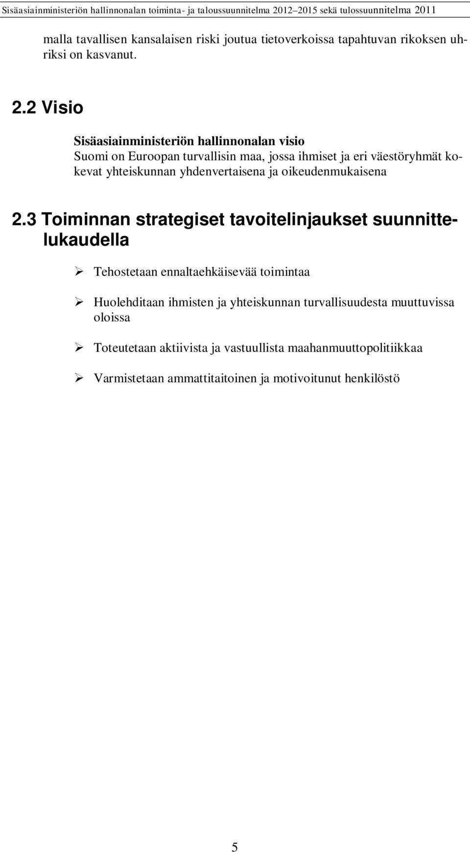 yhdenvertaisena ja oikeudenmukaisena 2.