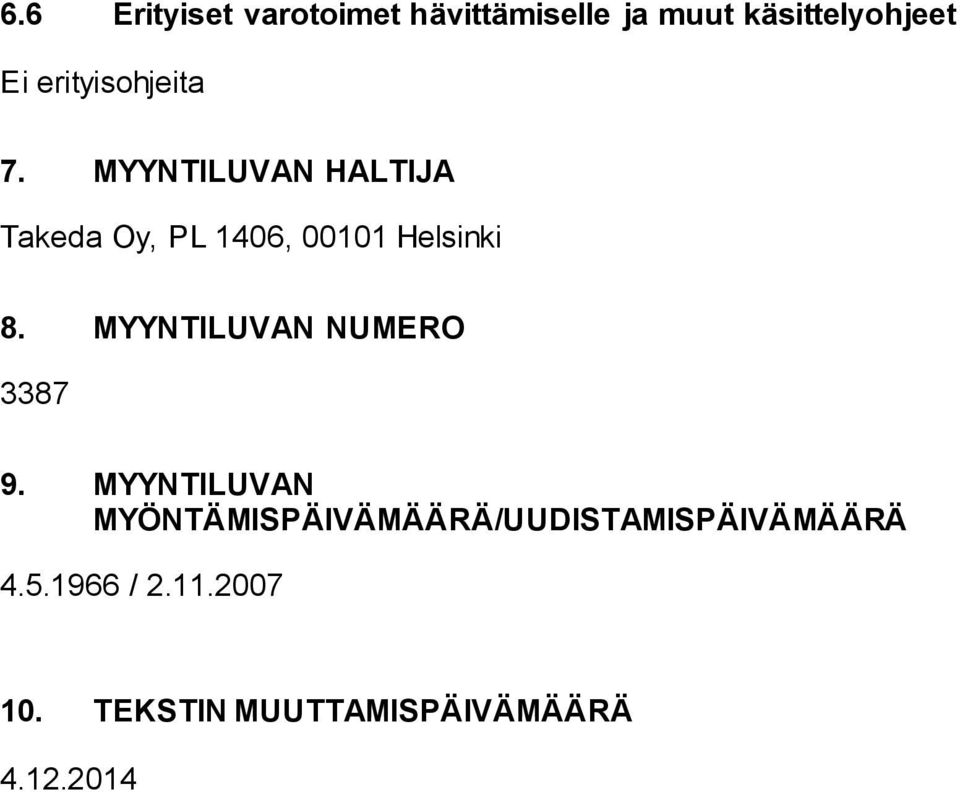 MYYNTILUVAN HALTIJA Takeda Oy, PL 1406, 00101 Helsinki 8.