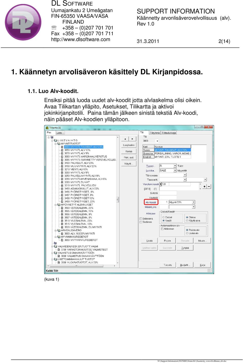 Avaa Tilikartan ylläpito, Asetukset, Tilikartta ja aktivoi jokinkirjanpitotili.