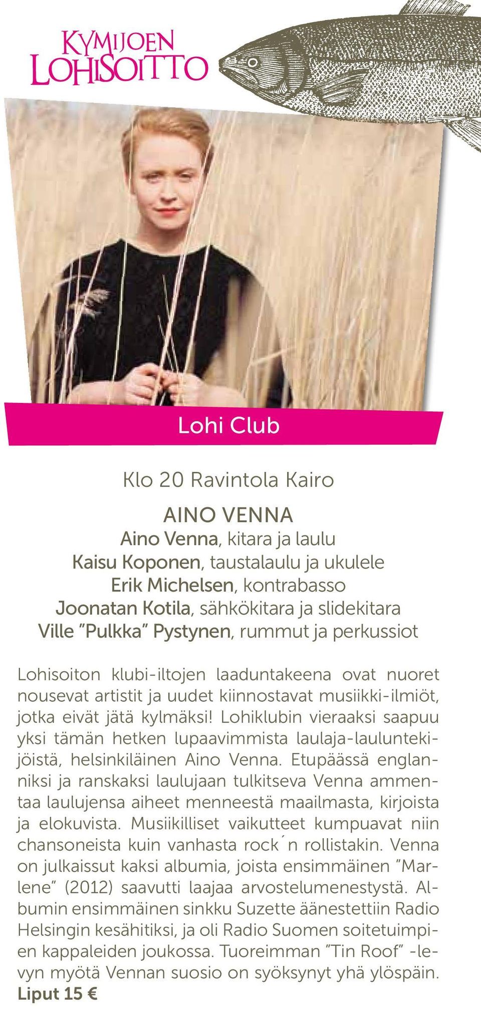 Lohiklubin vieraaksi saapuu yksi tämän hetken lupaavimmista laulaja-lauluntekijöistä, helsinkiläinen Aino Venna.