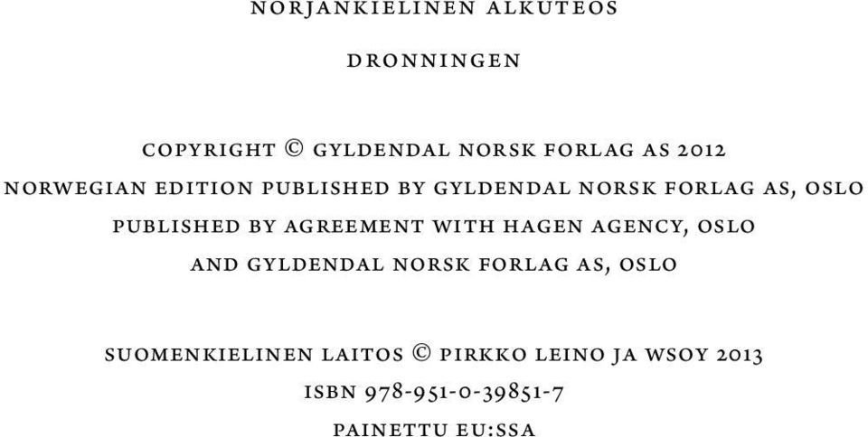 agreement with Hagen Agency, Oslo and Gyldendal Norsk Forlag AS, Oslo
