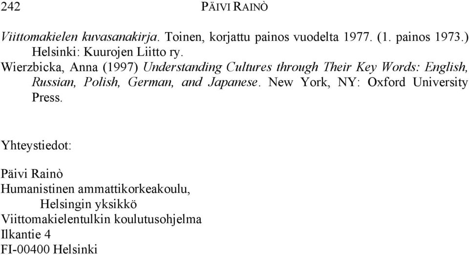 Wierzbicka, Anna (1997) Understanding Cultures through Their Key Words: English, Russian, Polish, German,