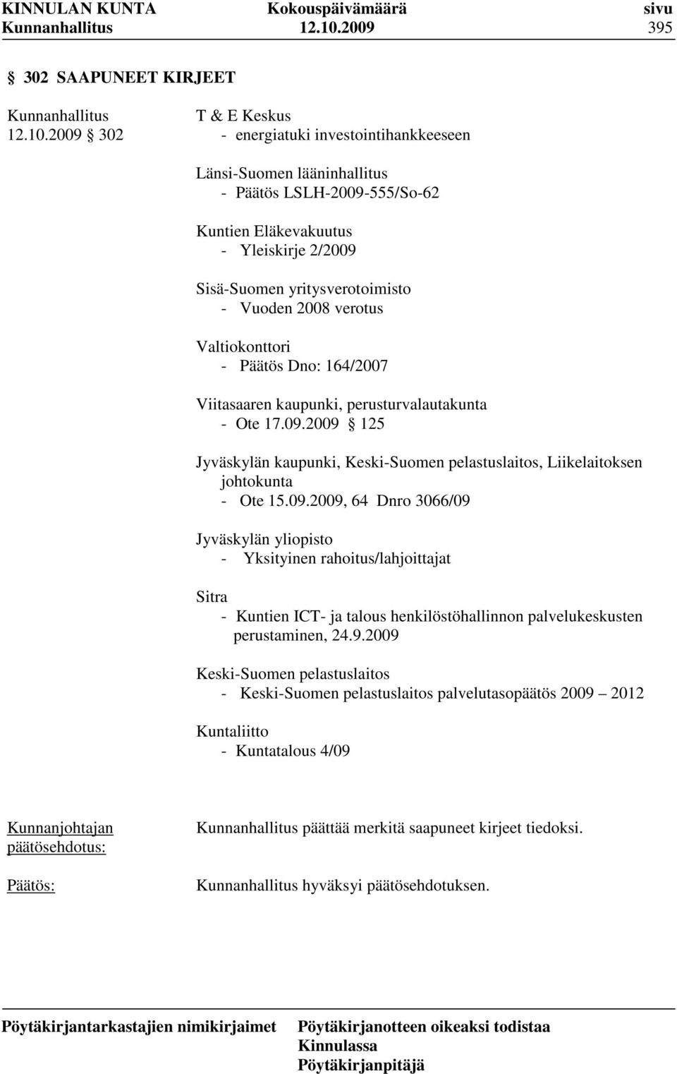Sisä-Suomen yritysverotoimisto - Vuoden 2008 verotus Valtiokonttori - Päätös Dno: 164/2007 Viitasaaren kaupunki, perusturvalautakunta - Ote 17.09.