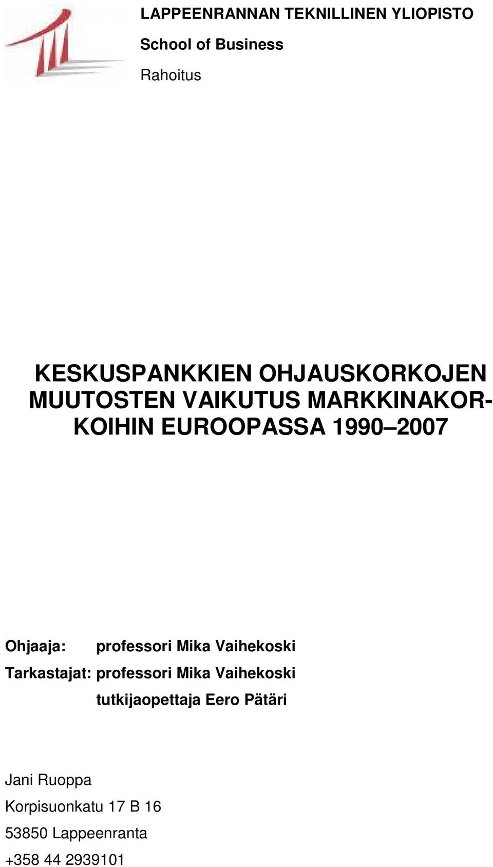 Ohjaaja: professori Mika Vaihekoski Tarkastajat: professori Mika Vaihekoski