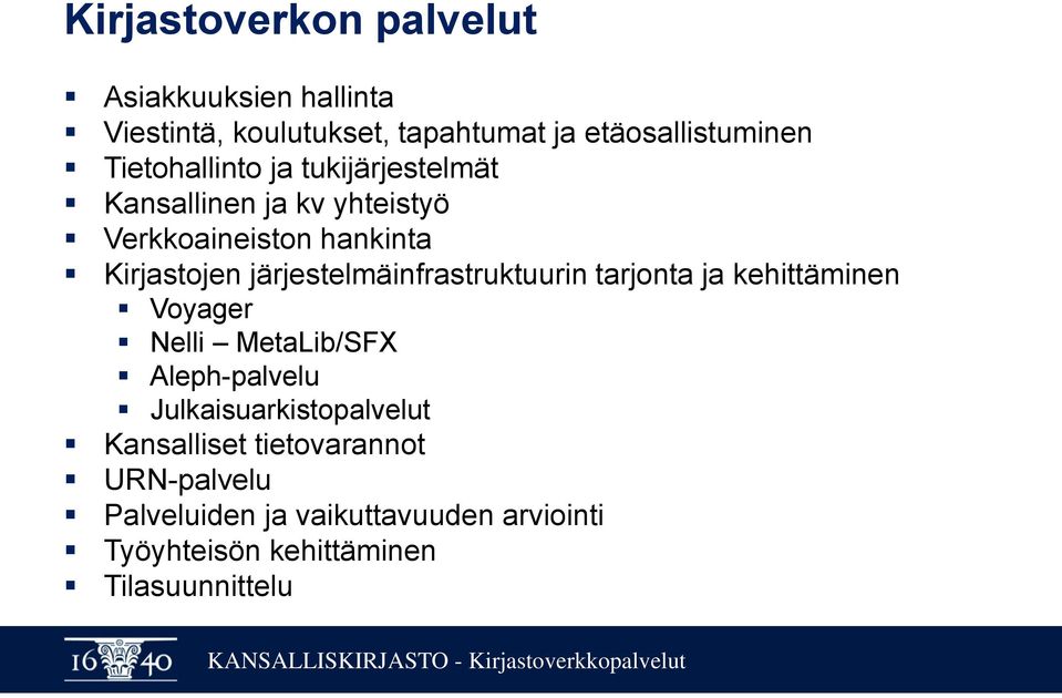 järjestelmäinfrastruktuurin tarjonta ja kehittäminen Voyager Nelli MetaLib/SFX Aleph-palvelu