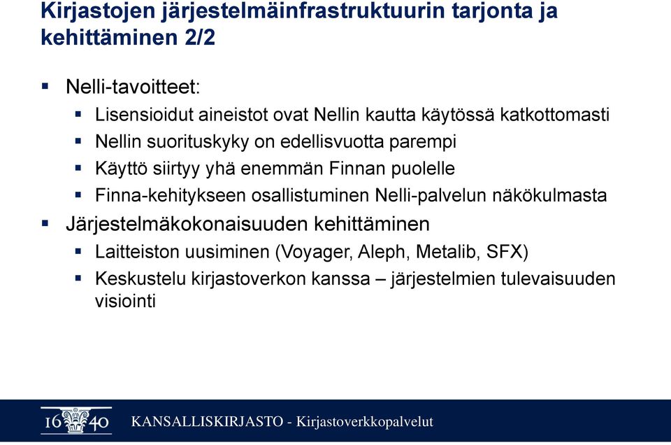 puolelle Finna-kehitykseen osallistuminen Nelli-palvelun näkökulmasta Järjestelmäkokonaisuuden kehittäminen