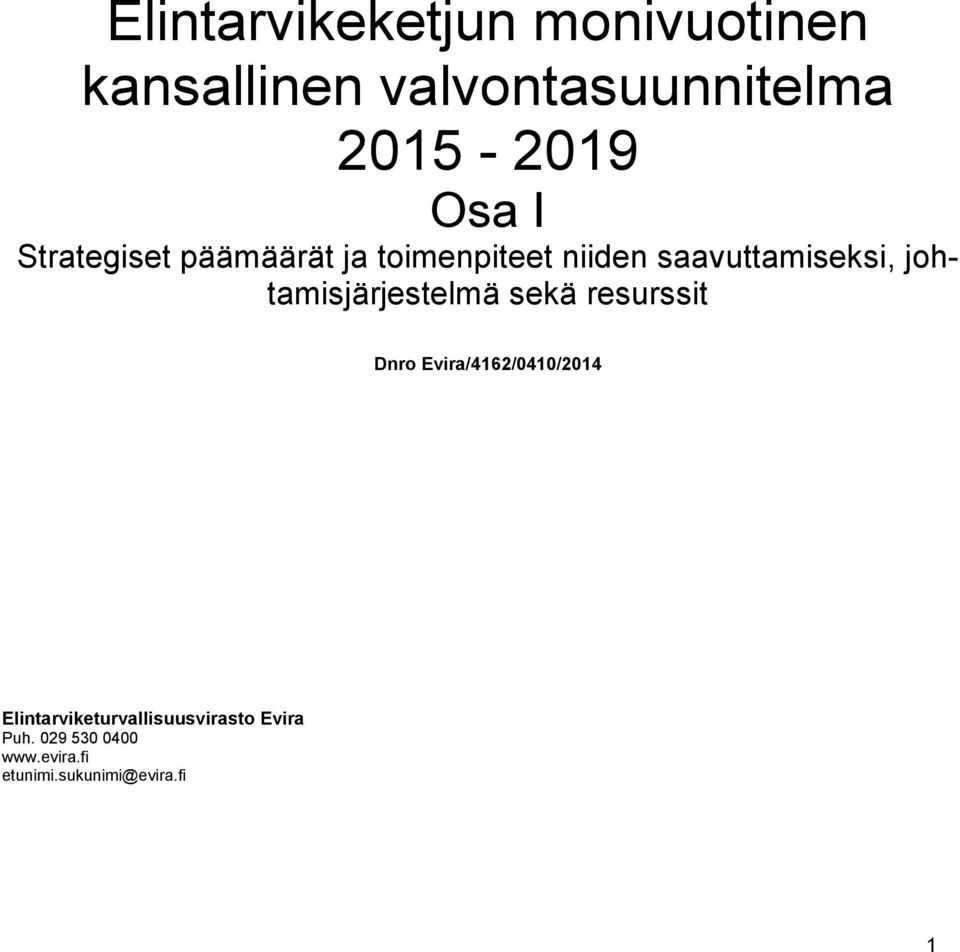johtamisjärjestelmä sekä resurssit Dnro Evira/4162/0410/2014