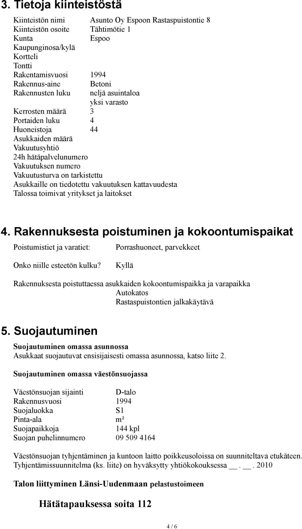 Asukkaille on tiedotettu vakuutuksen kattavuudesta Talossa toimivat yritykset ja laitokset 4.