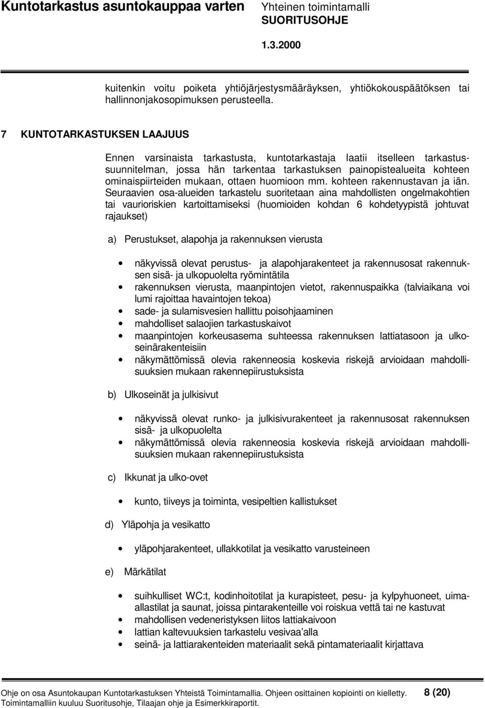 ottaen huomioon mm. kohteen rakennustavan ja iän.